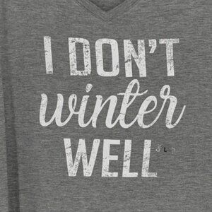 Novelty Tshirt "I DON'T WINTER WELL" NWT L Gray Casual Chic Loungewear Comfy